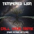 Tempered Lion - Call Your Name