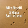 Willy Blasetti、Eliana - Santi ed eroi