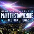 Charmani、Flo Rida、Tonez、Graffiti - Paint This Town 2 Nite