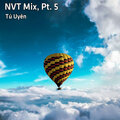 Tú Uyên - NVT Mix, Pt. 5