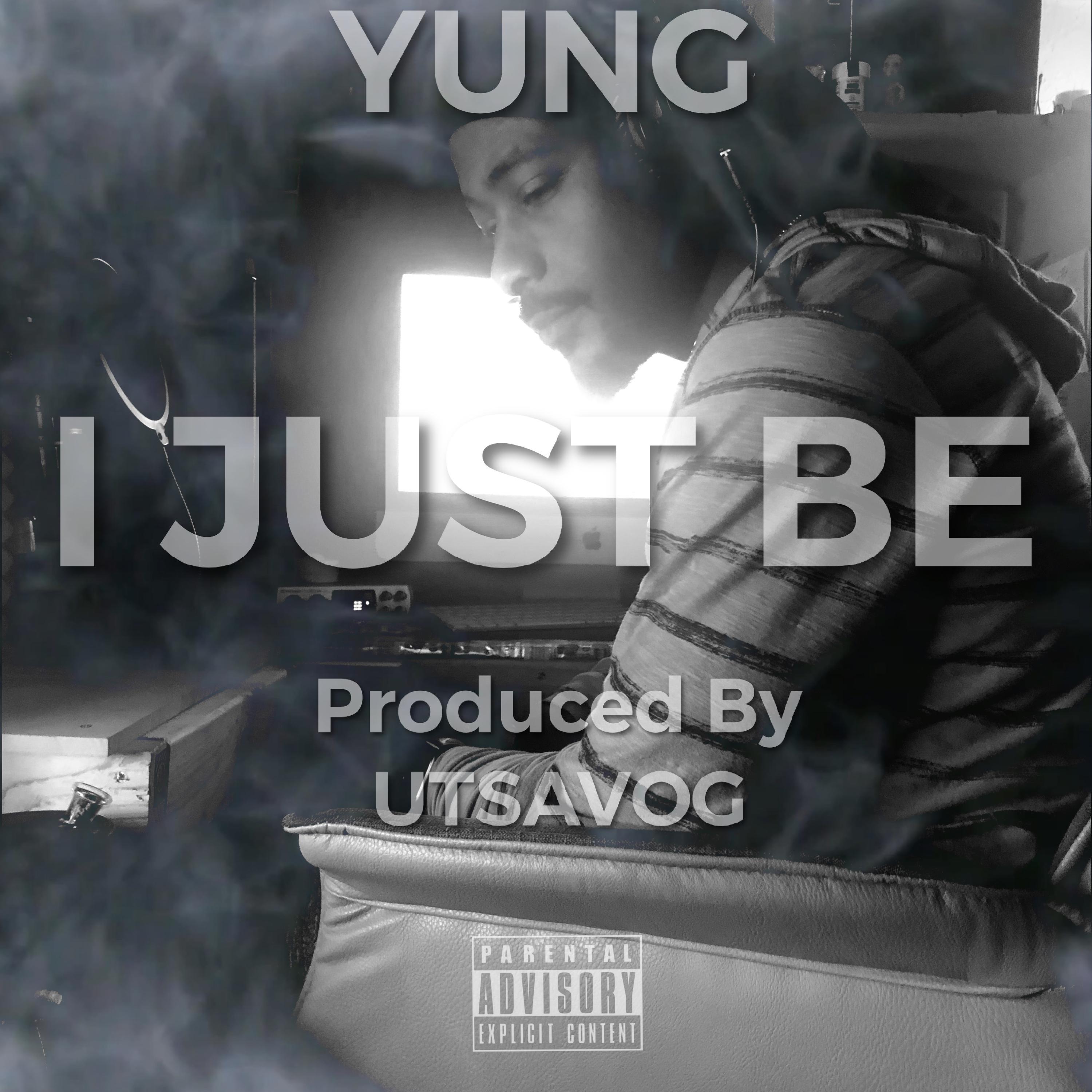 Yung - I Just Be (Explicit)