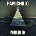 Papi chulo (feat. Maurik)
