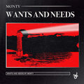 Monty - Wants and Needs