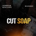 DJ Xclusive、Rulerboy - Cut Soap