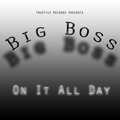 Big Boss - On It All Day (Explicit)