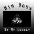 Big Boss - By My Lonely (Explicit)