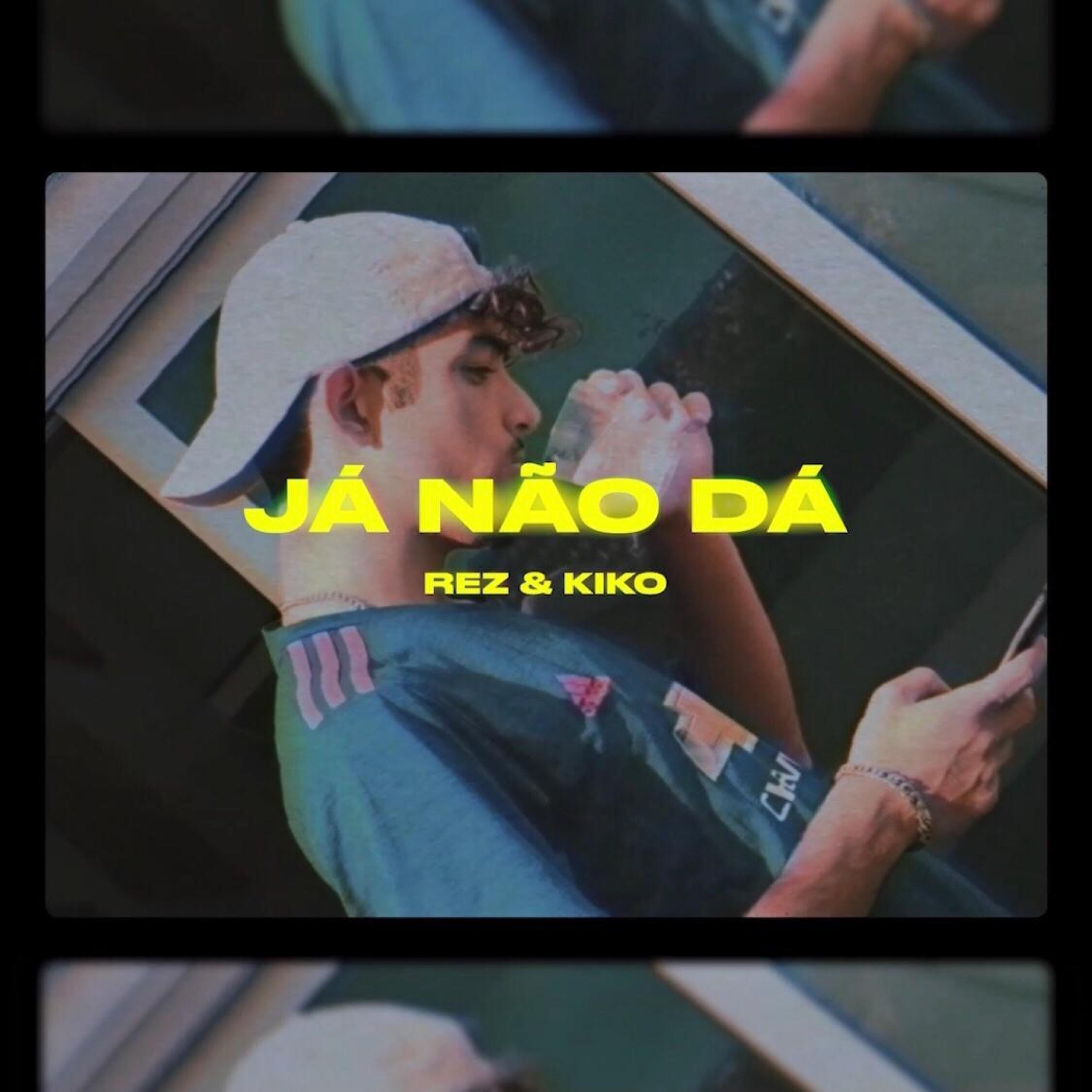 REZ、Kiko - Já Não Dá (feat. Rez)(Explicit)