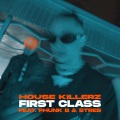 House Killerz、Phunk B、Stres - First Class (feat. Phunk B & STRES)(Explicit)