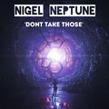 Nigel Neptune - Don't Take Those