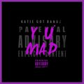 Katie Got Bandz、Katie GotBandz - Y u Mad (Explicit)