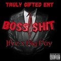 J fye、Big Pay - Boss ShT (feat. Big Pay)(Explicit)