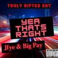 J fye、Big Pay - Yea Thats Right (feat. Big Pay)(Explicit)