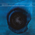 Johann Sebastian Bach: Preludes, Fantasias and Minuets