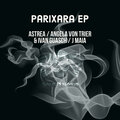 Ivan Guasch、Angela Von Trier、J Maia、ASTREA (IBZ) - Parixara