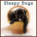 Sleeping Music For Dogs、Sleepy Dogs、Music For Dogs - The Best Music for Man's Best Friend