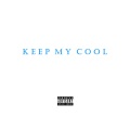 Keep My Cool (Explicit)