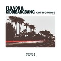 Flo.Von、GiddiBangBang - Cut'N'Groove