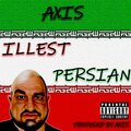 Axis - Illest Persian (Explicit)