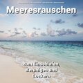 Meeresrauschen zum Einschlafen, Beruhigen und Lockern