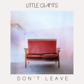 Little Giants - Don't Leave (Explicit)