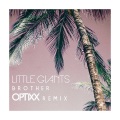 Little Giants - Brother (OPTIXX Remix)