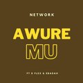 Ebadah、D Flex、Network - Awure Mu (feat. D Flex & Ebadah)