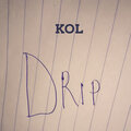 KoL - Drip (Explicit)