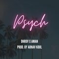 Psych (feat. Aman & Baheti) [Explicit]
