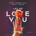 Haipa、Andrey Davydenko、Eldar Haipa、Julia Turano、Andrey Exx - Let Me Love You