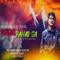 Vishal - Unche Pahad Sa