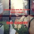 Red Carpet - Kissing You Girl On Sunday While it Rains (Explicit)