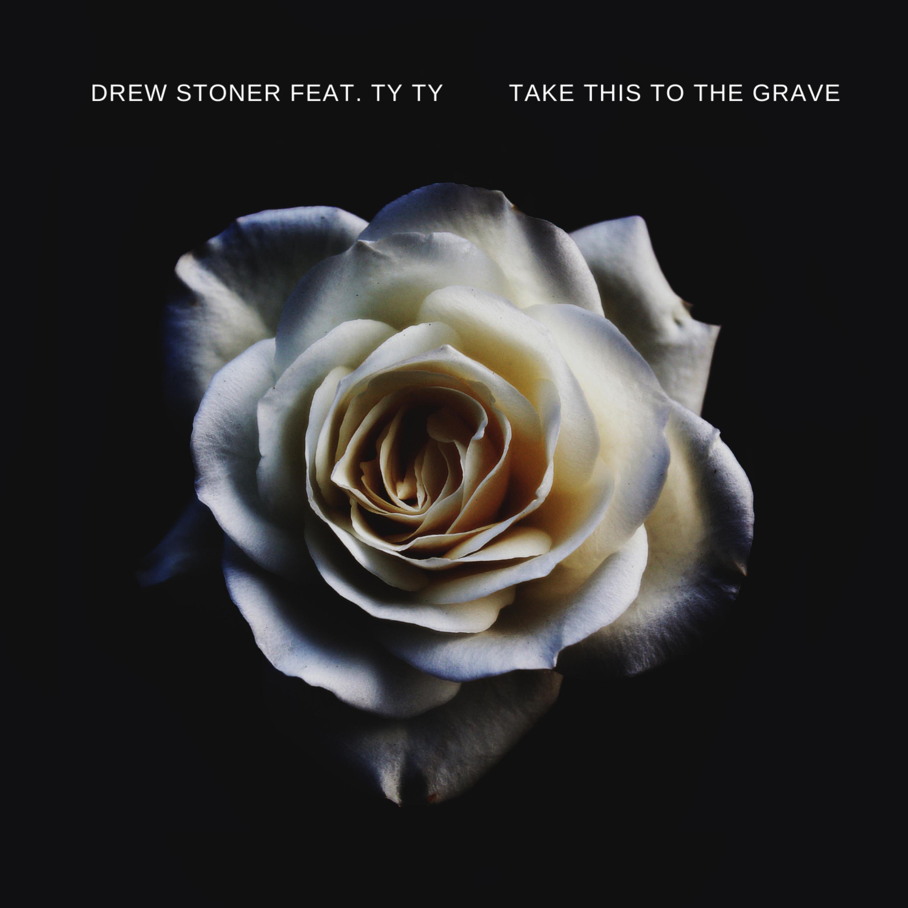Ty Ty、Drew Stoner - take this to the grave (feat. Ty Ty)