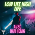 AV3C、Dan Henig - Low Life High Life