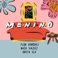 Flor Ramírez、Greta Ela、Naïa Valdez - Menino