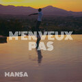 Mansa - M'en veux pas (Explicit)