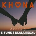 E-Funk、Dlala Regal - Khona (Extended Version)