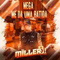 DJ Miller Oficial、mc Jajau、Mc Nauan、Mc Rodrigo do CN、MC GW - MEGA ME DÁ UMA BATIDA (Explicit)