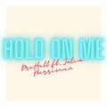 DreHall、Julia Harriman - Hold On Me (feat. Julia Harriman)(Explicit)