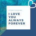 I love you always forever