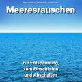 Meeresrauschen zur Entspannung, zum Einschlafen und Abschalten