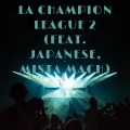 JR Ranks、japanese、Mista Mach - La Champion League 2