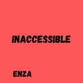 Enza - Inaccessible (Explicit)