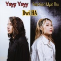 Yayy Yayy、Yoon Myat Thu - Dwi Ha (feat. Yoon Myat Thu)