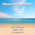 Meeresrauschen zum Schlafen, Chillen und Ausspannen