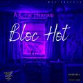 Fat Wizza、A.R. The Mermaid - Bloc Hot (Explicit)