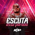 DJ Guih Da ZO、MC RD - ESCUTA ESSA PARADA (Explicit)