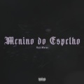 Menino do Espelho (Explicit)