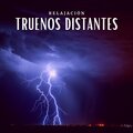 Relajación - Relajación: Truenos Distantes, Pt. 25