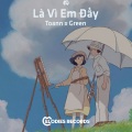 Toann、Green - Là Vì Em Đấy (Remix)