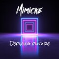 Mimicke - Defining Future